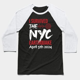 I Survived the NYC Earthquake April 5th. Baseball T-Shirt